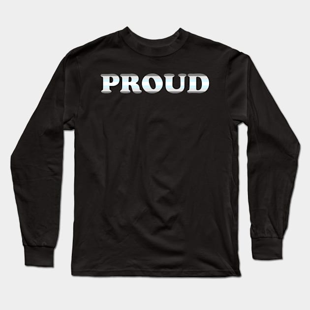 Proud Long Sleeve T-Shirt by traditionation